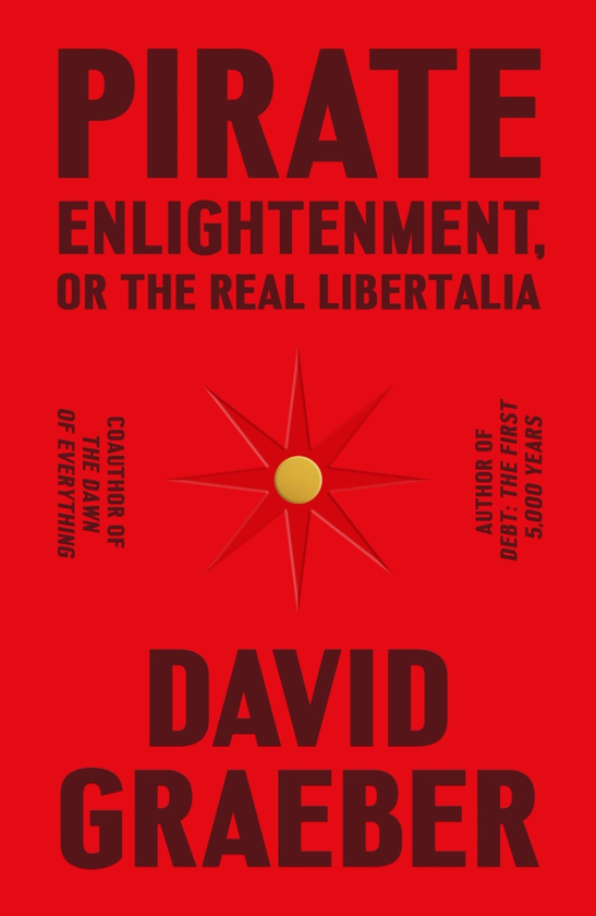 Бумажная книга «Pirate Enlightenment, or the Real Libertalia», автор Дэвид Гребер - фото №1
