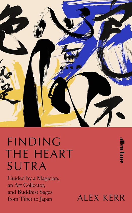 Бумажная книга «Finding the Heart Sutra. Guided by a Magician, an Art Collector and Buddhist Sages from Tibet to Japan», автор Алекс Керр - фото №1