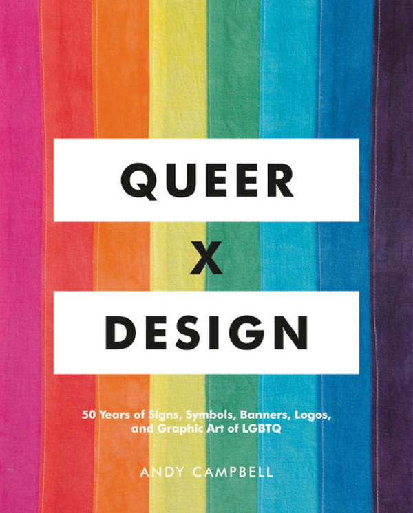 Паперова книга «Queer X Design : 50 Years of Signs, Symbols, Banners, Logos, and Graphic Art of LGBTQ», автор Енді Кемпбелл - фото №1