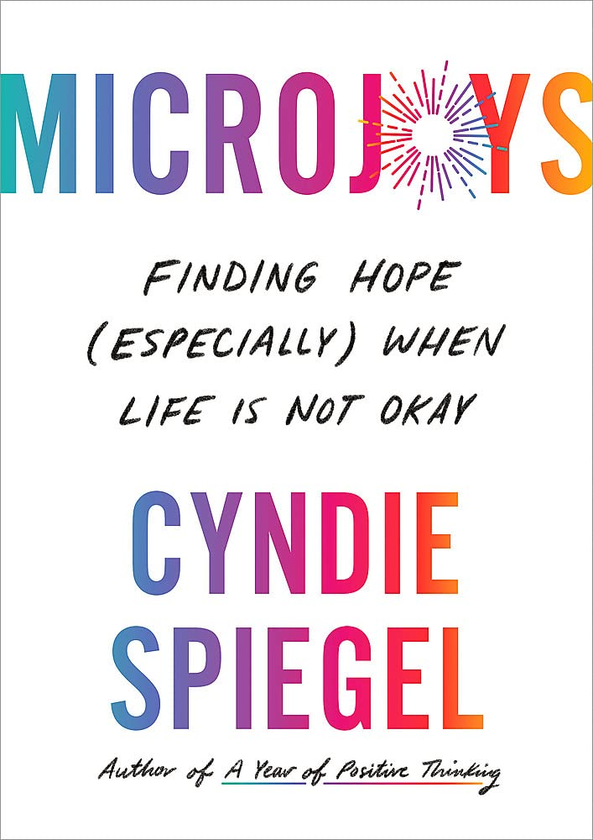 Бумажная книга «Microjoys. Finding Hope (Especially) When Life is Not Okay», автор Синди Шпигель - фото №1