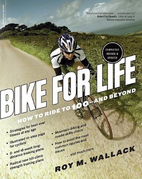 Бумажная книга «Bike for Life : How to Ride to 100--and Beyond, revised edition», автор Рой М. Уоллак - фото №1