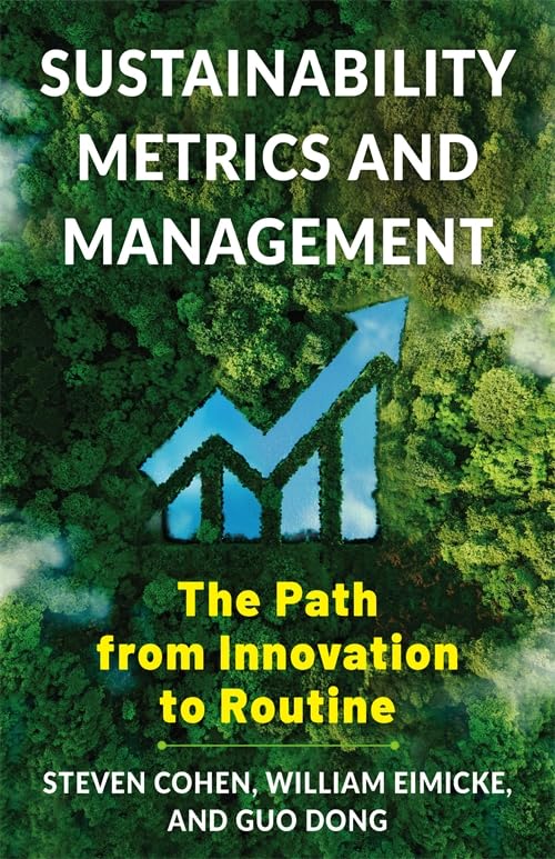 Бумажная книга «Sustainability Metrics and Management: The Path from Innovation to Routine», авторов Го Дун, Стивен Коэн, Уильям Б. Эймике - фото №1