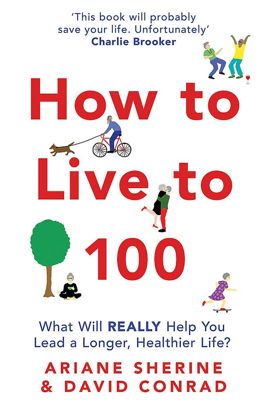 Бумажная книга «How to Live to 100. What Will REALLY Help You Lead a Longer, Healthier Life?», авторов Дэвид Конрад, Ариан Шерин - фото №1