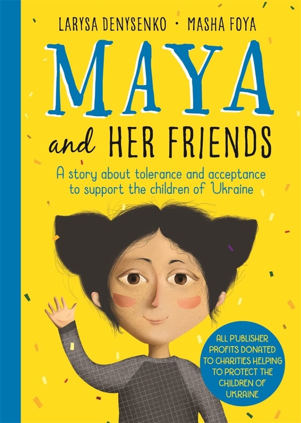 Бумажная книга «Maya and Her Friends: A Story About Tolerance and Acceptance to Support the Children of Ukraine», автор Лариса Денисенко - фото №1