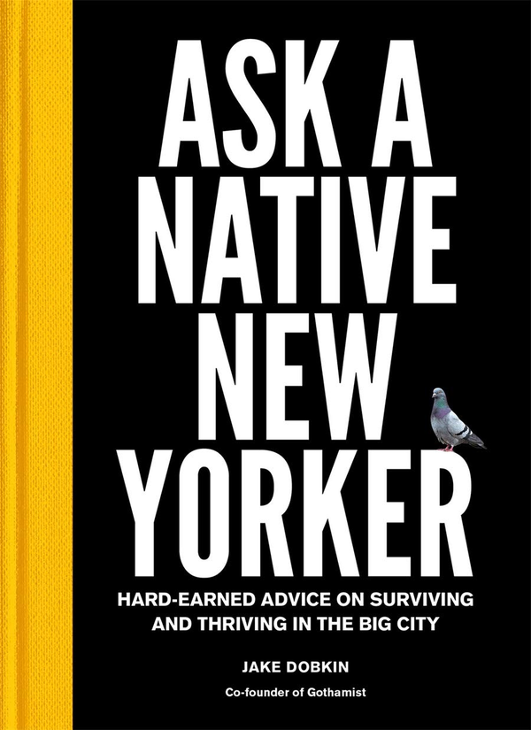 Бумажная книга «Ask a Native New Yorker. Hard-Earned Advice on Surviving and Thriving in the Big City», автор Джейк Добкин - фото №1