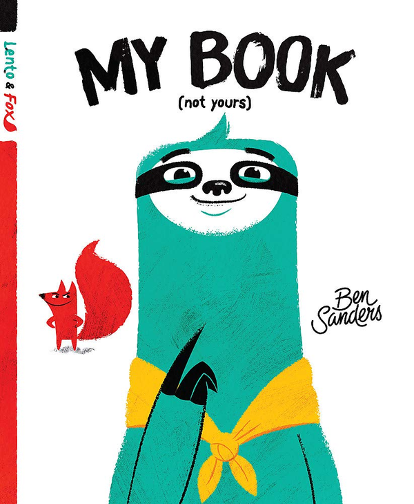 Бумажная книга «My Book (Not Yours). Lento and Fox. Book 1», автор Бен Сандерс - фото №1