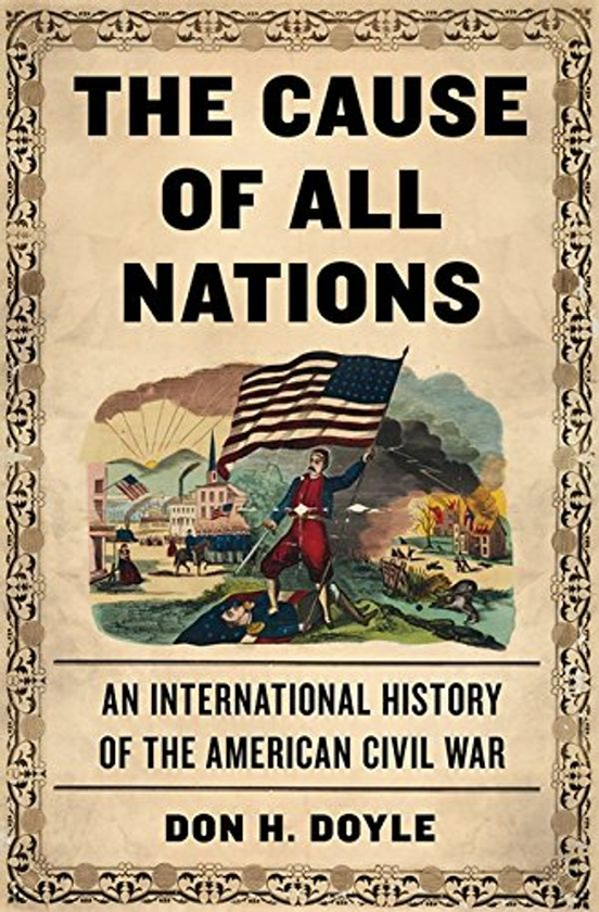 Бумажная книга «The Cause of All Nations : An International History of the American Civil War», автор Дон дойл - фото №1