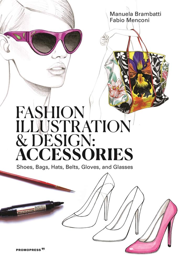 Бумажная книга «Fashion Illustration and Design, Volume 2. Accessories», авторов Мануэла Брамбатти, Фабио Менкони - фото №1