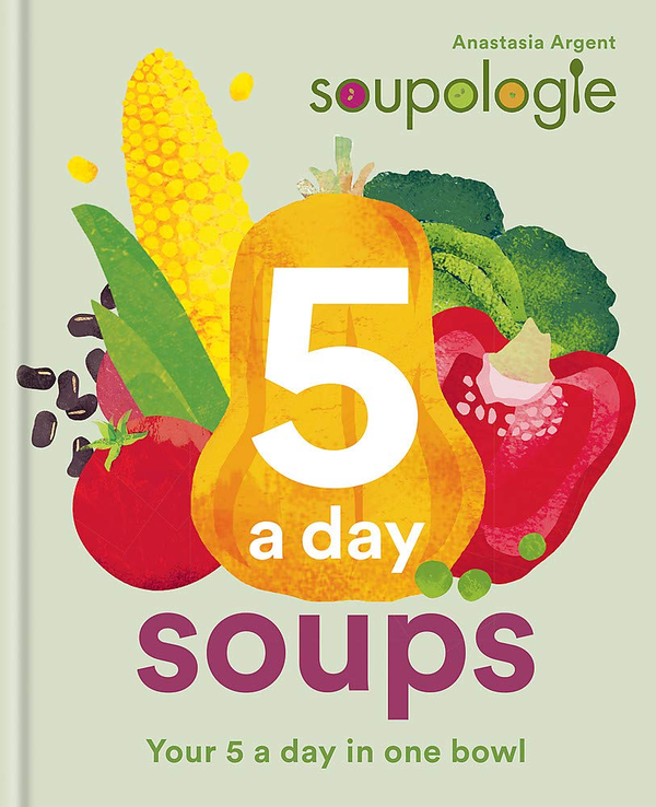 Паперова книга «Soupologie 5 a day Soups. Your 5 a day in one bowl», авторів Стівен Арджент, Анастасія Арджент - фото №1
