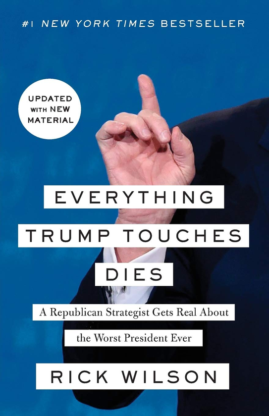 Бумажная книга «Everything Trump Touches Dies», автор Рик Уилсон - фото №1