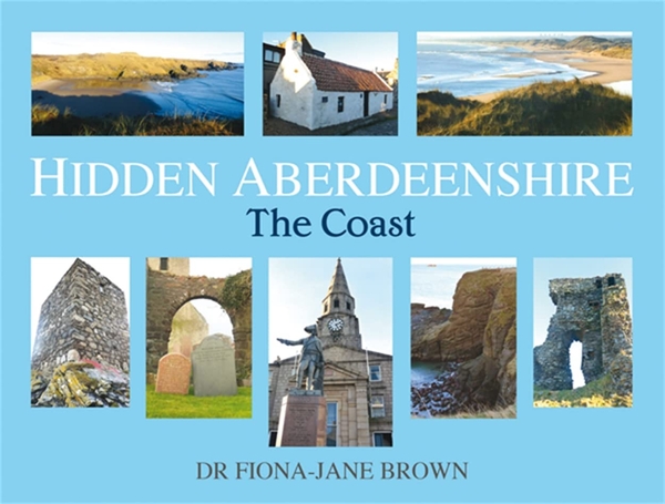 Бумажная книга «Hidden Aberdeenshire. The Coast», автор Фиона-Джейн Браун - фото №1