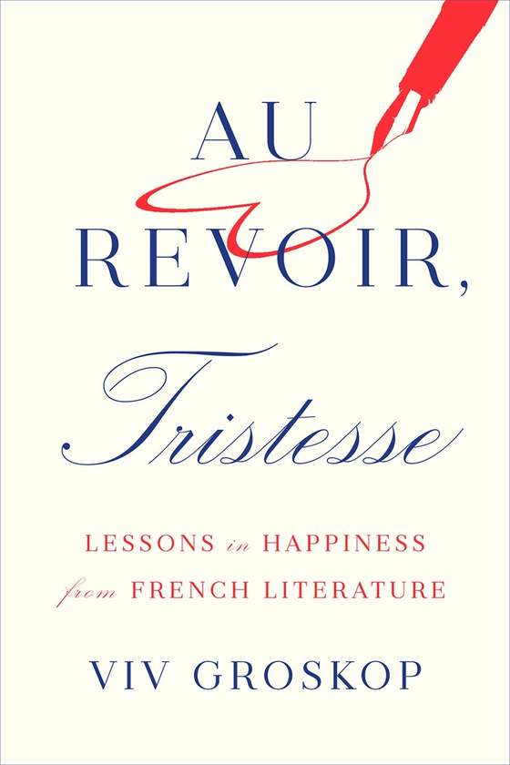 Бумажная книга «Au Revoir, Tristesse. Lessons in Happiness from French Literature», автор Вив Гроскоп - фото №1