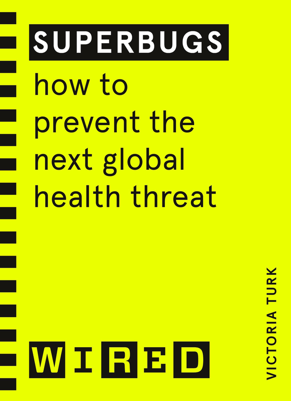 Бумажная книга «Superbugs (WIRED guides). How to prevent the next global health threat», автор Виктория Тёрк - фото №1