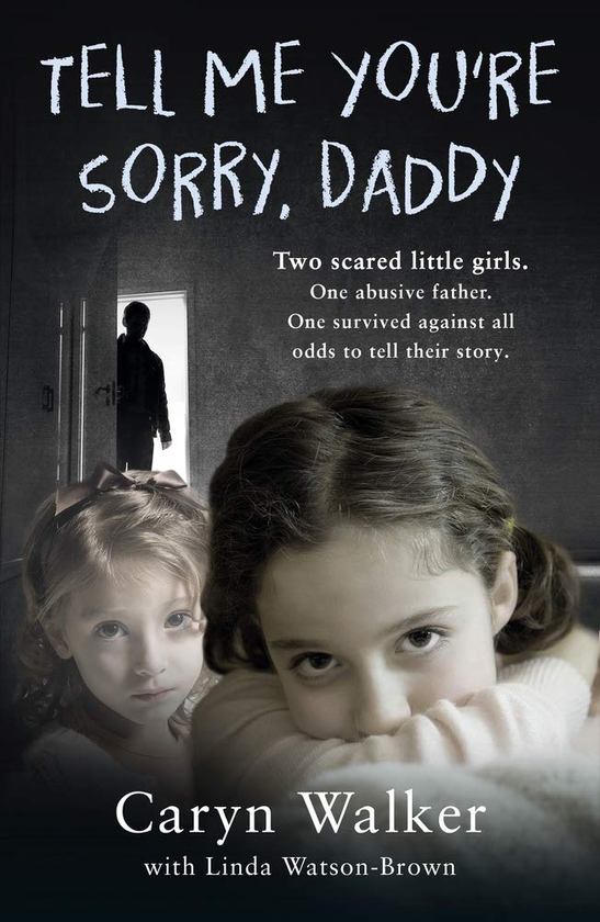 Paper book «Tell Me You're Sorry, Daddy - Two Scared Little Girls. One Abusive Father. One Survived Against All Odds to Tell Their Story», author Caryn Walker - фото №1