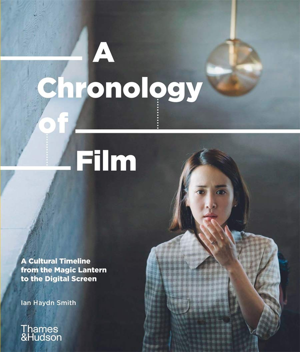 Бумажная книга «A Chronology of Film. A Cultural Timeline from the Magic Lantern to the Digital Screen», автор Йен Хейдн Смит - фото №1
