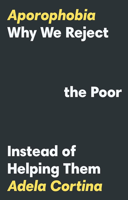 Бумажная книга «Aporophobia: Why We Reject the Poor Instead of Helping Them», автор Адела Кортина - фото №1