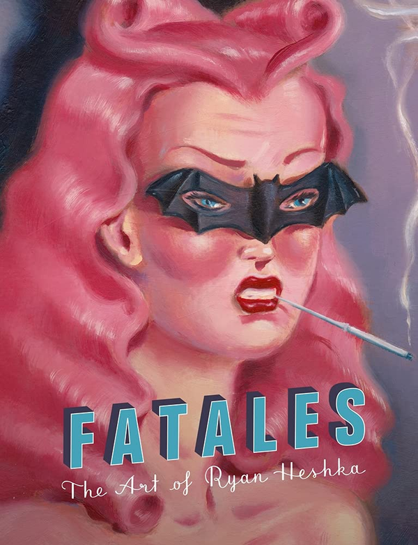Паперова книга «Fatales. The Art of Ryan Heshka», автор Раян Хешка - фото №1