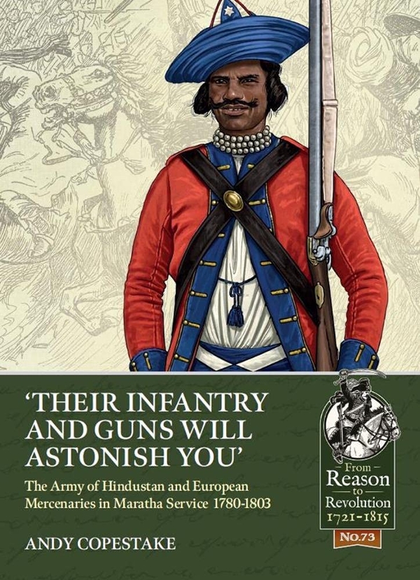 Бумажная книга «"Their Infantry and Guns Will Astonish You": The Army of Hindustan and European Mercenaries in Maratha Service 1780-1803», автор Энди Коупстейк - фото №1