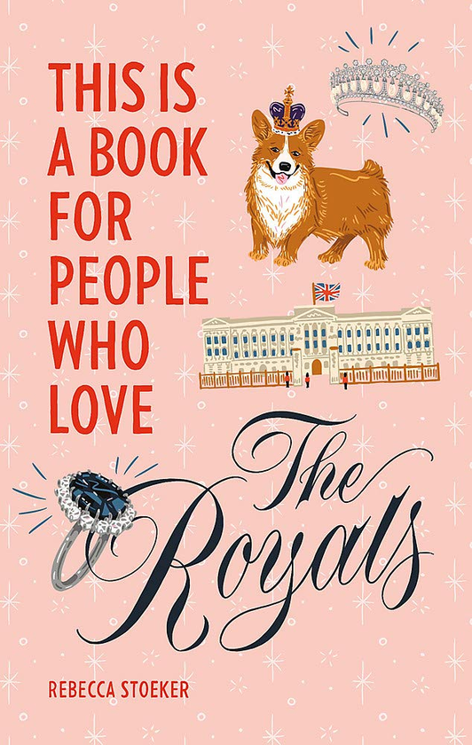 Бумажная книга «This Is a Book for People Who Love the Royals», автор Ребекка Стокер - фото №1