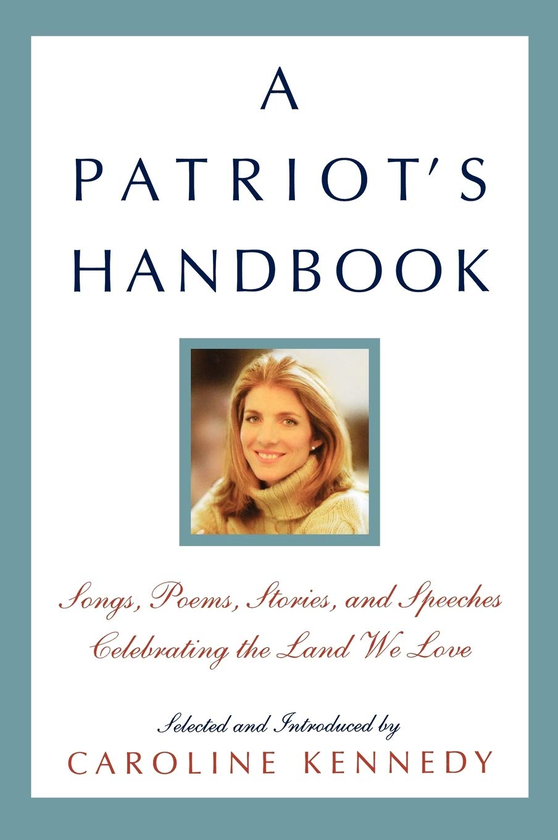 Паперова книга «A Patriot's Handbook. Songs, Poems, Stories, and Speeches Celebrating the Land We Love», автор Керолайн Кеннеді - фото №1