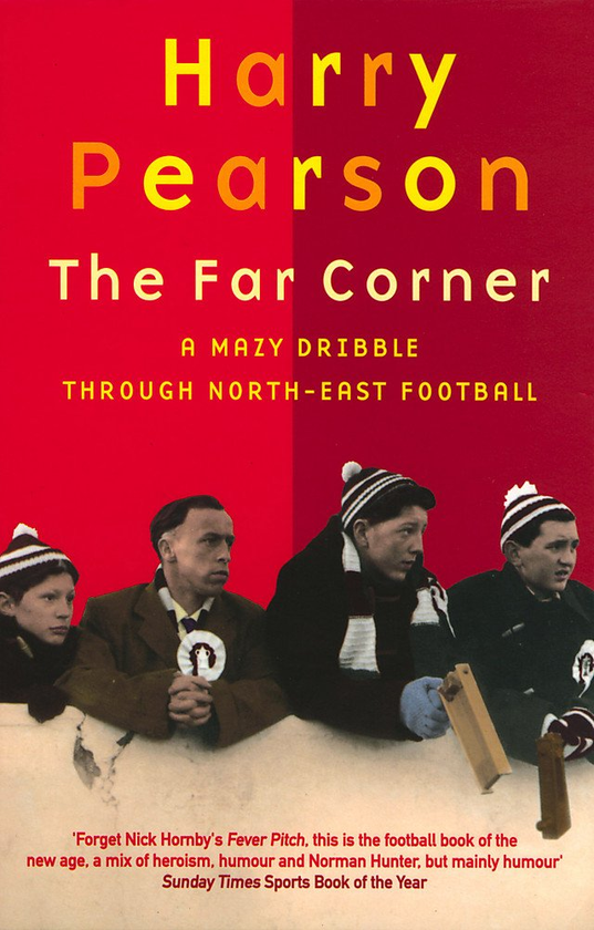 Паперова книга «The Far Corner: A Mazy Dribble Through North-East Football», автор Гаррі Пірсон - фото №1
