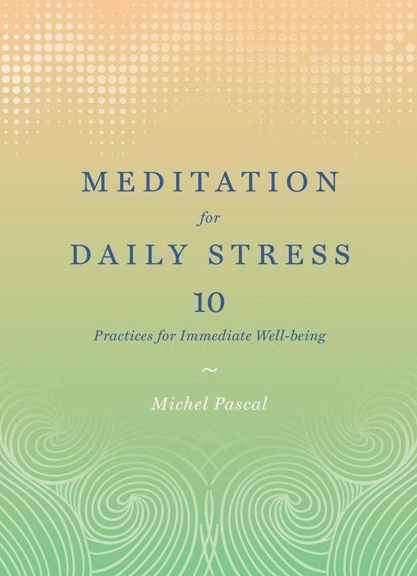 Бумажная книга «Meditation for Daily Stress: 10 Practices for Immediate Well-being», автор Мишель Паскаль - фото №1