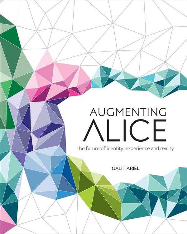 Паперова книга «Augmenting Alice. The Future of Identity, Experience and Reality», автор Геліт Аріел - фото №1