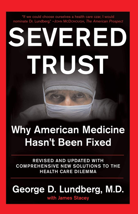 Паперова книга «Severed Trust: Why American Medicine Hasn't Been Fixed», автор Джордж Лундберг - фото №1