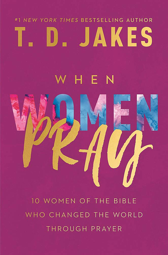 Бумажная книга «When Women Pray. 10 Women of the Bible Who Changed the World through Prayer», автор Ти Ди Джейкс - фото №1