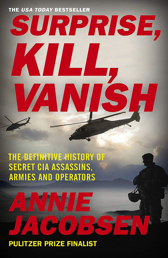 Бумажная книга «Surprise, Kill, Vanish. The Definitive History of Secret CIA Assassins, Armies and Operators», автор Энни Якобсен - фото №1