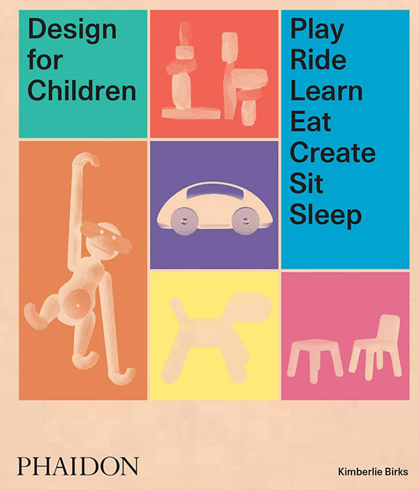 Бумажная книга «Design for Children : Play, Ride, Learn, Eat, Create, Sit, Sleep» - фото №1