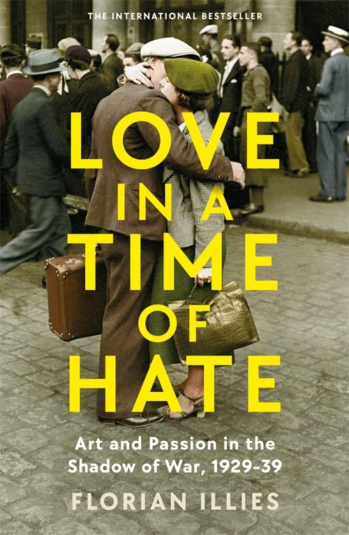 Бумажная книга «Love in a Time of Hate. Art and Passion in the Shadow of War, 1929-39», автор Флориан Иллиес - фото №1