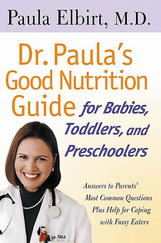 Бумажная книга «Dr. Paula's Good Nutrition Guide For Babies, Toddlers, And Preschoolers», автор Паула Элбирт - фото №1