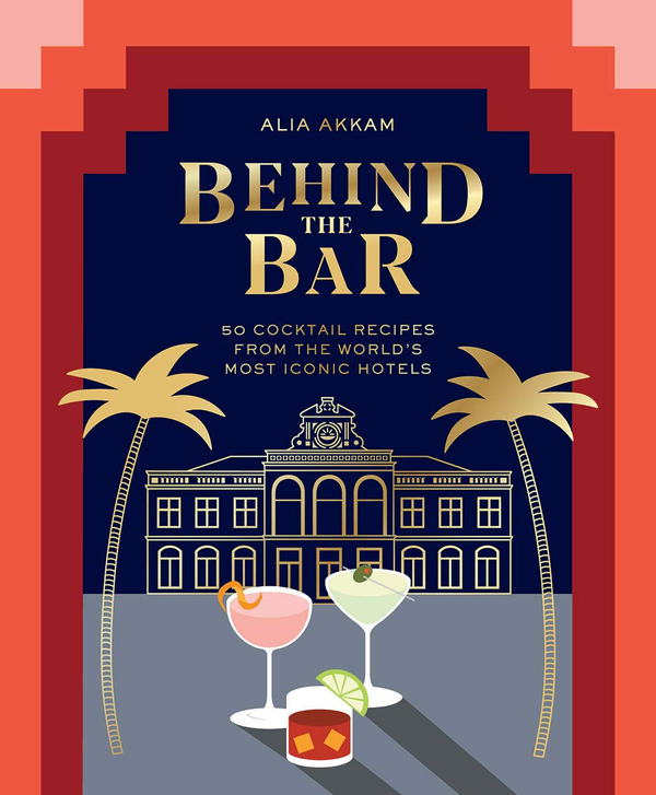 Бумажная книга «Behind the Bar. 50 Cocktail Recipes from the World's Most Iconic Hotels», автор Алия Аккам - фото №1