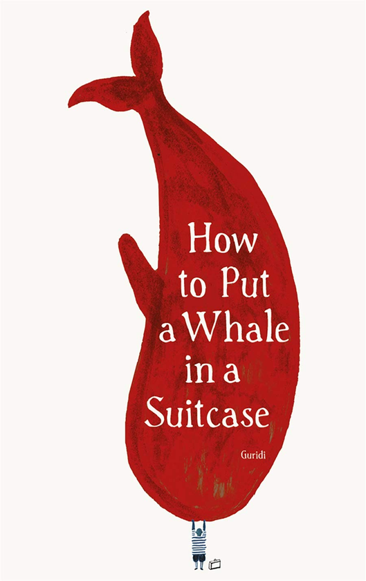 Паперова книга «How to Put a Whale in a Suitcase», автор Рауль Гуріді - фото №1