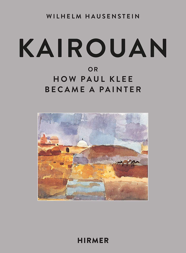 Бумажная книга «Kairouan. Or How Paul Klee Became a Painter», автор Вильгельм Гунштейн - фото №1