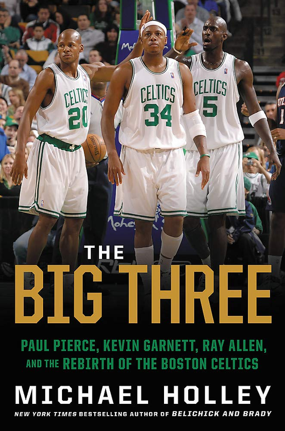 Бумажная книга «The Big Three. Paul Pierce, Kevin Garnett, Ray Allen, and the Rebirth of the Boston Celtics», автор Майкл Холли - фото №1