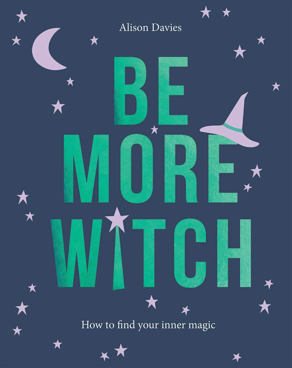 Паперова книга «Be More Witch. How to Find Your Inner Magic», автор Елісон Девіс - фото №1