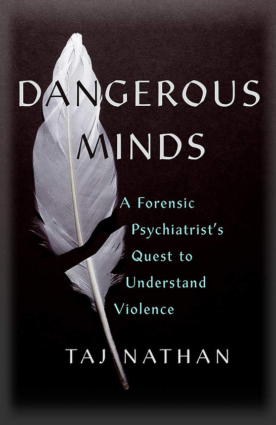 Паперова книга «Dangerous Minds. A Forensic Psychiatrist's Quest to Understand Violence», автор Тадж Натан - фото №1