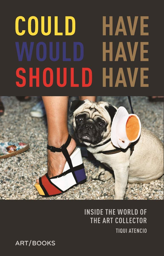 Бумажная книга «Could Have, Would Have, Should Have. Inside the World of the Art Collector», автор Тики Атенсио - фото №1