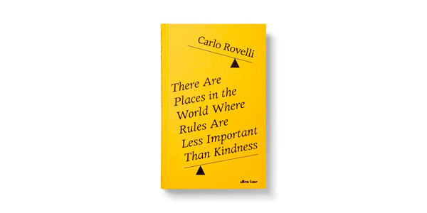 Бумажная книга «There Are Places in the World Where Rules Are Less Important than Kindness», автор Карло Ровелли - фото №1