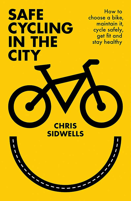 Бумажная книга «Safe Cycling in the City», автор Крис Сидвеллс - фото №1