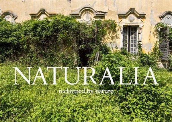 Бумажная книга «Naturalia: Overgrown Abandoned Places» - фото №1