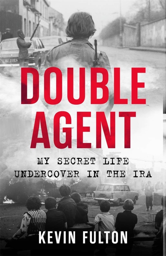 Паперова книга «Double Agent. My Secret Life Undercover in the IRA», автор Кевін Фултон - фото №1