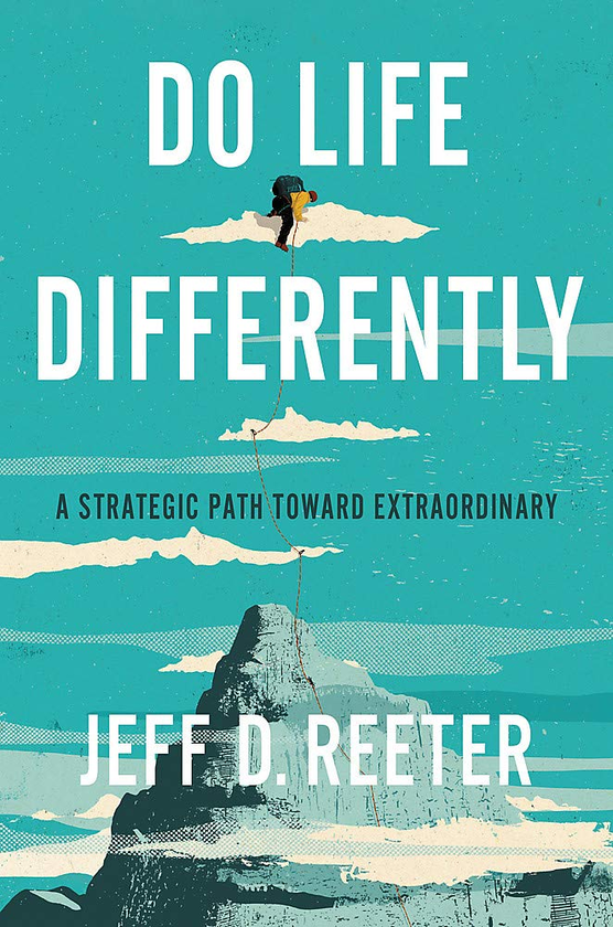 Паперова книга «Do Life Differently. A Strategic Path Toward Extraordinary», автор Джефф Д. Рітер - фото №1