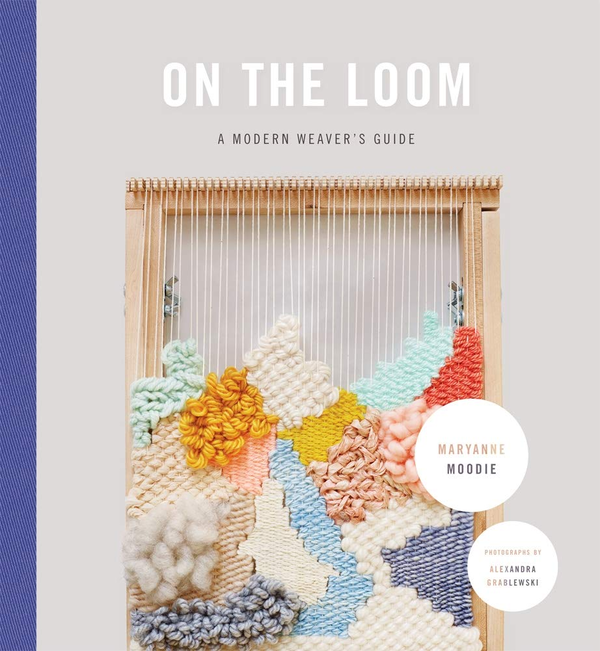 Бумажная книга «On the Loom. A Modern Weaver's Guide», автор Мэриэнн Муди - фото №1