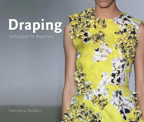 Бумажная книга «Draping. Techniques for Beginners», авторов Франческа Стерлаччи, Барбара Арата-Гавере - фото №1