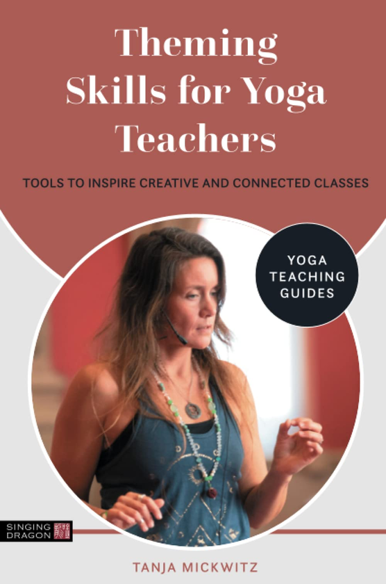 Паперова книга «Theming Skills for Yoga Teachers. Tools to Inspire Creative and Connected Classes», автор Таня Міквіц - фото №1