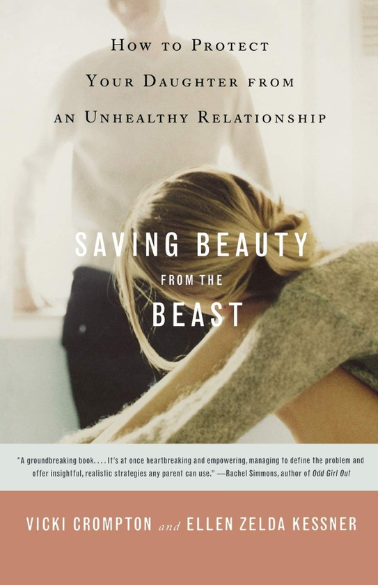 Бумажная книга «Saving Beauty from the Beast. How to Protect Your Daughter from an Unhealthy Relationship», авторов Вики Кромптон, Эллен З. Кесснер - фото №1