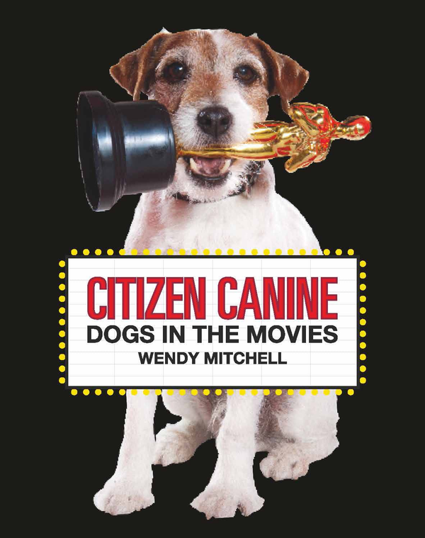 Паперова книга «Citizen Canine. Dogs in the Movies», автор Венді Мітчелл - фото №1